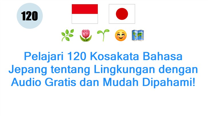 Pelajari 120 Kosakata Bahasa Jepang tentang Lingkungan dengan Audio Gratis dan Mudah Dipahami!